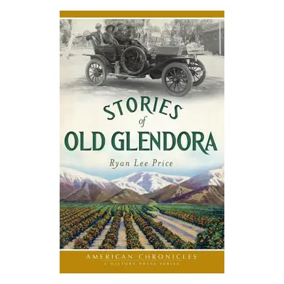 "Stories of Old Glendora" - "" ("Price Ryan Lee")