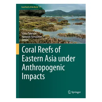 "Coral Reefs of Eastern Asia Under Anthropogenic Impacts" - "" ("Takeuchi Ichiro")