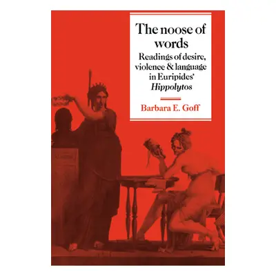 "The Noose of Words: Readings of Desire, Violence and Language in Euripides' Hippolytos" - "" ("