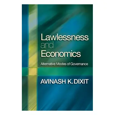 "Lawlessness and Economics: Alternative Modes of Governance" - "" ("Dixit Avinash K.")