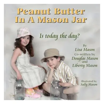 "Peanut Butter In A Mason Jar" - "" ("Mason Lisa Kay")