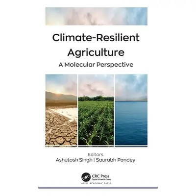 "Climate-Resilient Agriculture: A Molecular Perspective" - "" ("Singh Ashutosh")