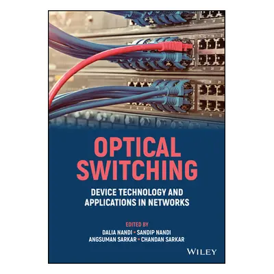 "Optical Switching: Device Technology and Applications in Networks" - "" ("Nandi Dalia")