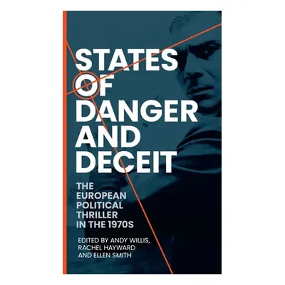 "States of Danger and Deceit: The European Political Thriller in the 1970s" - "" ("Hayward Rache