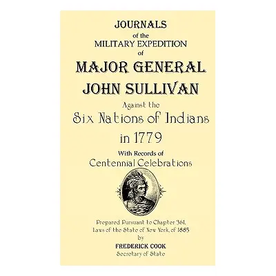 "Journals of the Military Expedition of Major General John Sullivan Against the Six Nations of I