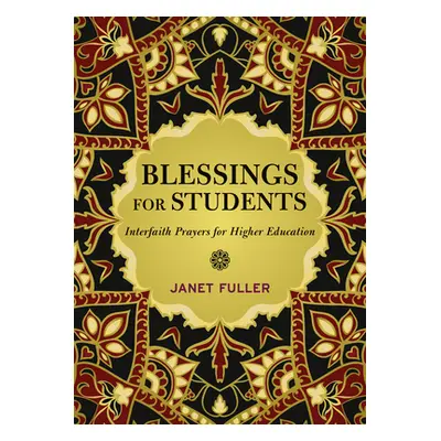 "Blessings for Your Students: Prayers for Interfaith Communities in Higher Education" - "" ("Ful