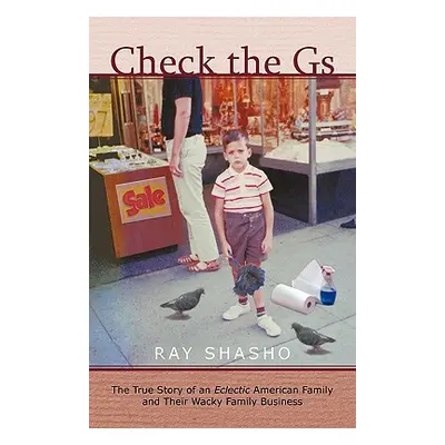 "Check the GS: The True Story of an Eclectic American Family and Their Wacky Family Business" - 