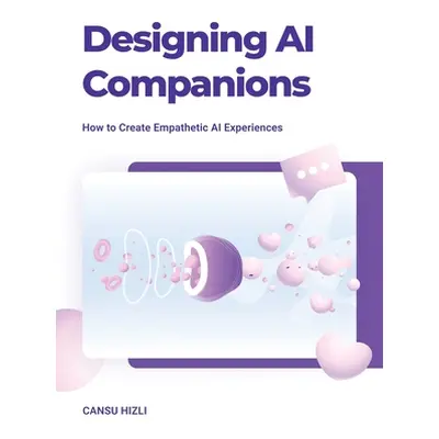 "Designing Ai Companions: Designing Ai Companions" - "" ("Hizli Cansu")