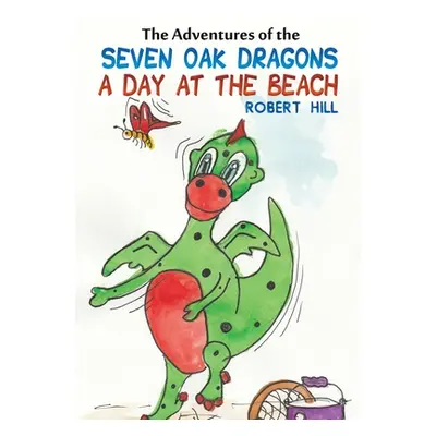 "The Adventures of the Seven Oak Dragons: A Day at the Beach" - "" ("Hill Robert")