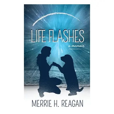 "Life Flashes: A Memoir" - "" ("Reagan Merrie H.")