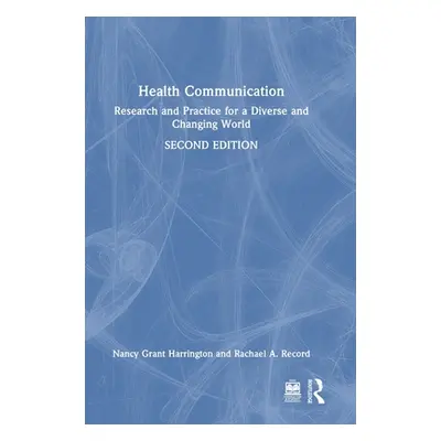 "Health Communication: Research and Practice for a Diverse and Changing World" - "" ("Harrington