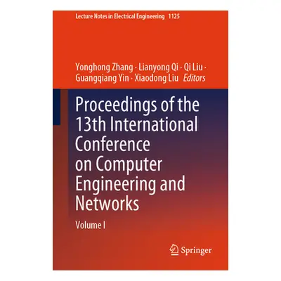 "Proceedings of the 13th International Conference on Computer Engineering and Networks: Volume I