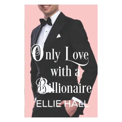 "Only Love with a Billionaire" - "" ("Hall Ellie")