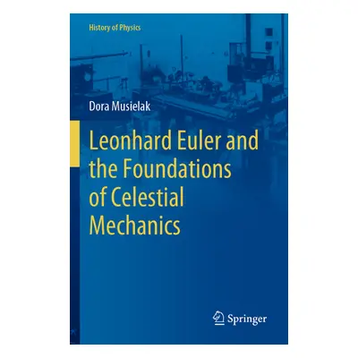 "Leonhard Euler and the Foundations of Celestial Mechanics" - "" ("Musielak Dora")