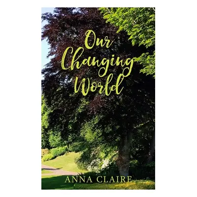 "Our Changing World" - "" ("Claire Anna")