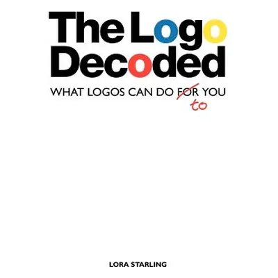 "The LOGO Decoded: What Logos Can Do to You" - "" ("Starling Lora")