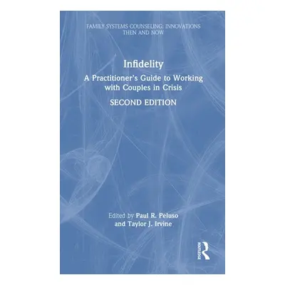 "Infidelity: A Practitioner's Guide to Working with Couples in Crisis" - "" ("Peluso Paul R.")