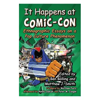 "It Happens at Comic-Con: Ethnographic Essays on a Pop Culture Phenomenon" - "" ("Bolling Ben")