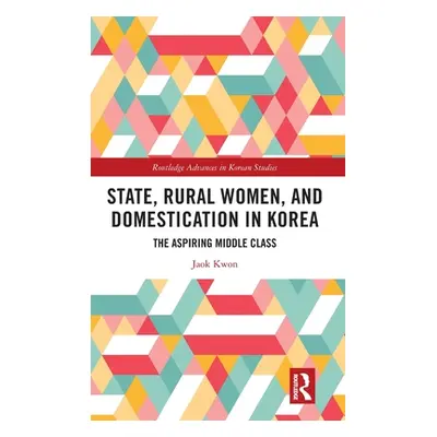 "State, Rural Women, and Domestication in Korea: The Aspiring Middle Class" - "" ("Kwon Jaok")