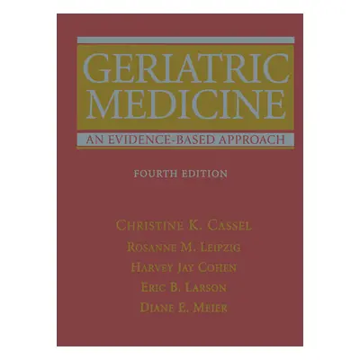 "Geriatric Medicine: An Evidence-Based Approach" - "" ("Cassel Christine K.")