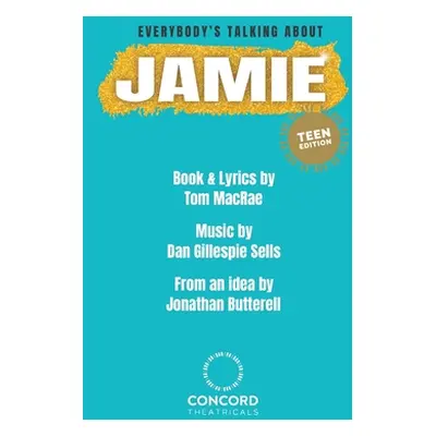 "Everybody's Talking About Jamie: Teen Edition" - "" ("MacRae Tom")