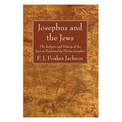 "Josephus and the Jews" - "" ("Foakes Jackson F. J.")