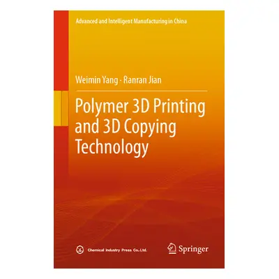 "Polymer 3D Printing and 3D Copying Technology" - "" ("Yang Weimin")