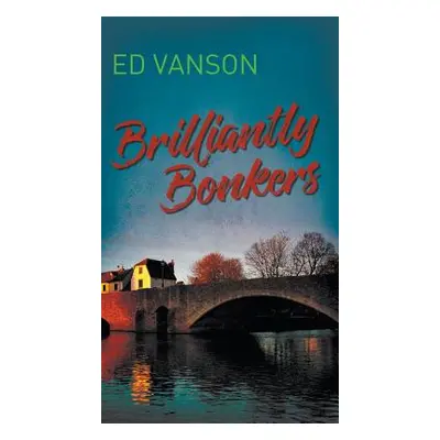 "Brilliantly Bonkers" - "" ("Vanson Ed")