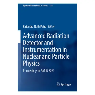 "Advanced Radiation Detector and Instrumentation in Nuclear and Particle Physics: Proceedings of