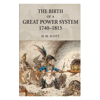 The Birth of a Great Power System, 1740-1815 (Scott Hamish)