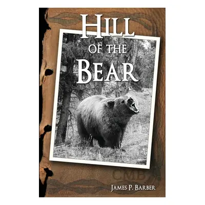 "Hill of the Bear" - "" ("Barber James P.")