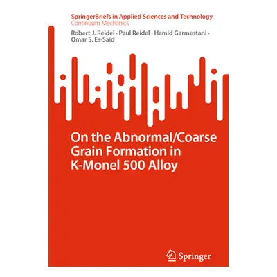 "On the Abnormal/Coarse Grain Formation in K-Monel 500 Alloy" - "" ("Reidel Robert J.")