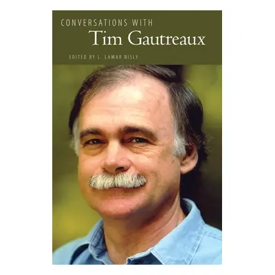 "Conversations with Tim Gautreaux" - "" ("Nisly L. Lamar")