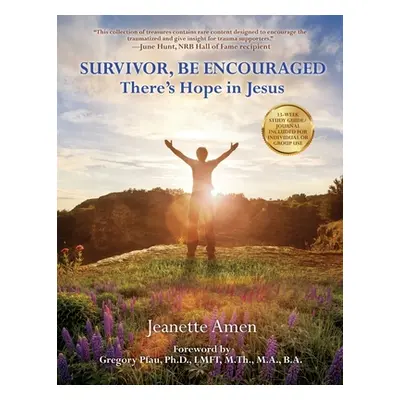 "Survivor, Be Encouraged: There's Hope in Jesus" - "" ("Amen Jeanette")