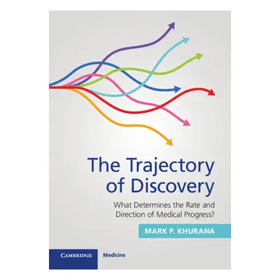 "The Trajectory of Discovery: What Determines the Rate and Direction of Medical Progress?" - "" 