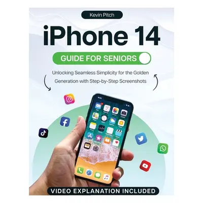 "iPhone 14 Guide for Seniors: Unlocking Seamless Simplicity for the Golden Generation with Step-