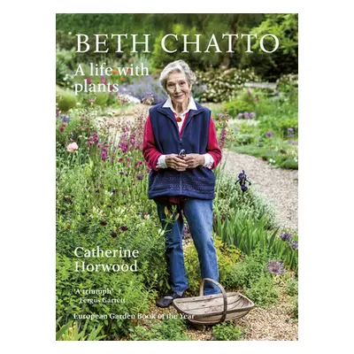 "Beth Chatto: A Life with Plants" - "" ("Horwood Catherine")