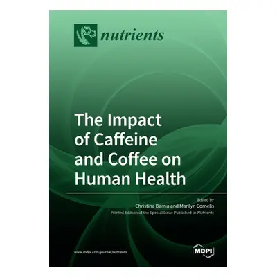 "The Impact of Caffeine and Coffee on Human Health" - "" ("Bamia Christina")