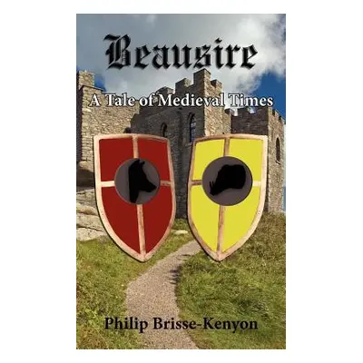 "Beausire: A Tale of Medieval Times" - "" ("Brisse-Kenyon Philip")