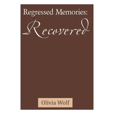 "Regressed Memories: Recovered" - "" ("Wolf Olivia")