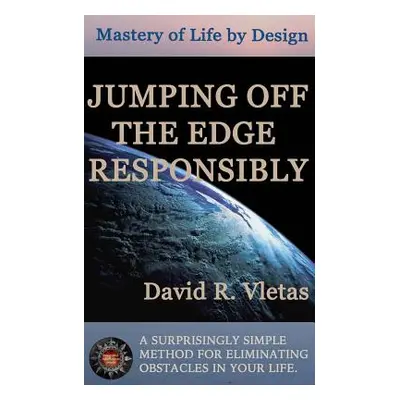 "Jumping Off The Edge Responsibly: Mastery of Life By Design" - "" ("Colvig Kathryn")