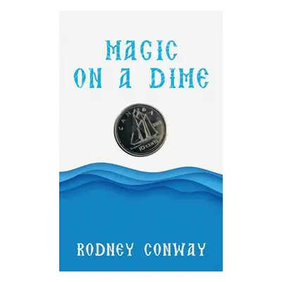 "Magic on a Dime: Oh a Canadian Dime!" - "" ("Conway Rodney")