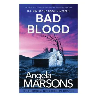 "Bad Blood: An absolutely gripping and addictive crime thriller" - "" ("Marsons Angela")