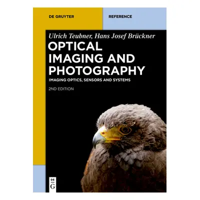 "Optical Imaging and Photography: Imaging Optics, Sensors and Systems" - "" ("Teubner Ulrich")