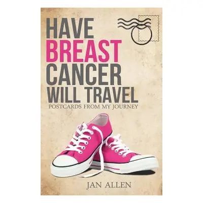 "Have Breast Cancer, Will Travel" - "" ("Allen Jan")