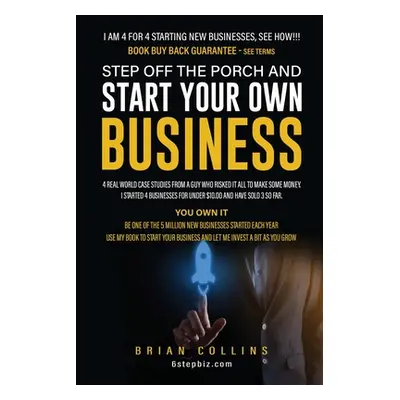 "Step Off the Porch and Start Your Own Business" - "" ("Collins Brian")