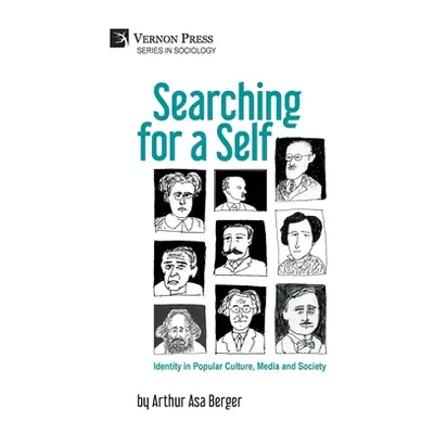 "Searching for a Self: Identity in Popular Culture, Media and Society" - "" ("Asa Berger Arthur"