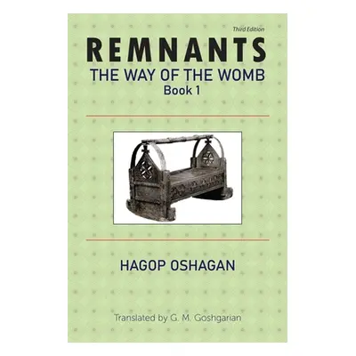 Remnants: The Way of the Womb, Book 1 (Oshagan Hagop)