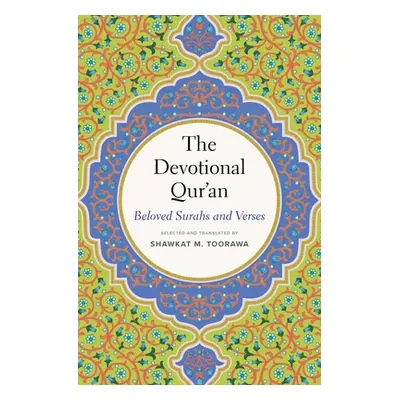 "The Devotional Qur'an: Beloved Surahs and Verses" - "" ("Toorawa Shawkat M.")