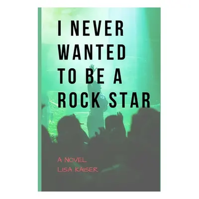 "I Never Wanted To Be a Rock Star" - "" ("Kaiser Lisa")